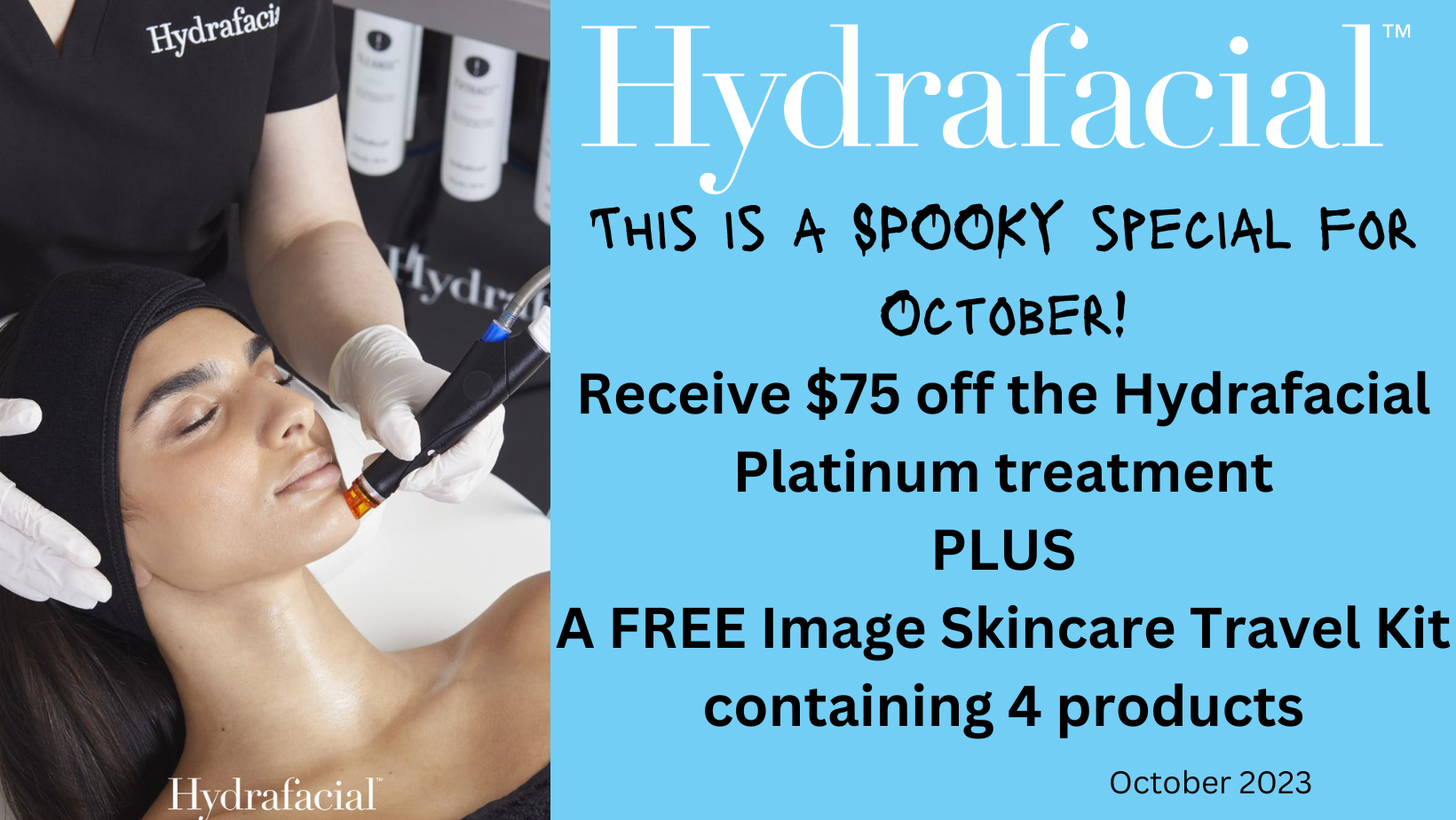 This is a SPOOKY special for October! Receive $75 off the Hydrafacial Platinum treatment